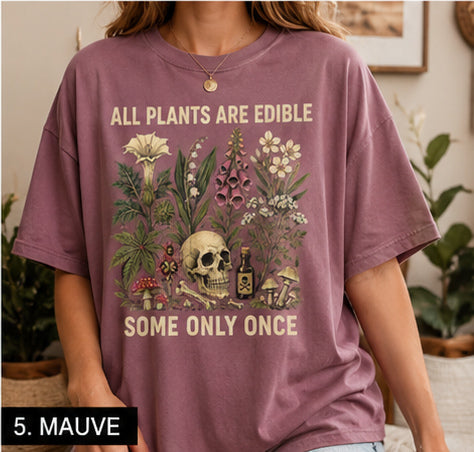All Plants Are Edible Some Only Once Comfort Colors Shirt, Funny Gardening Tee, Dark Botanical Graphic Tshirt, Gothic Plant Lover Shirt