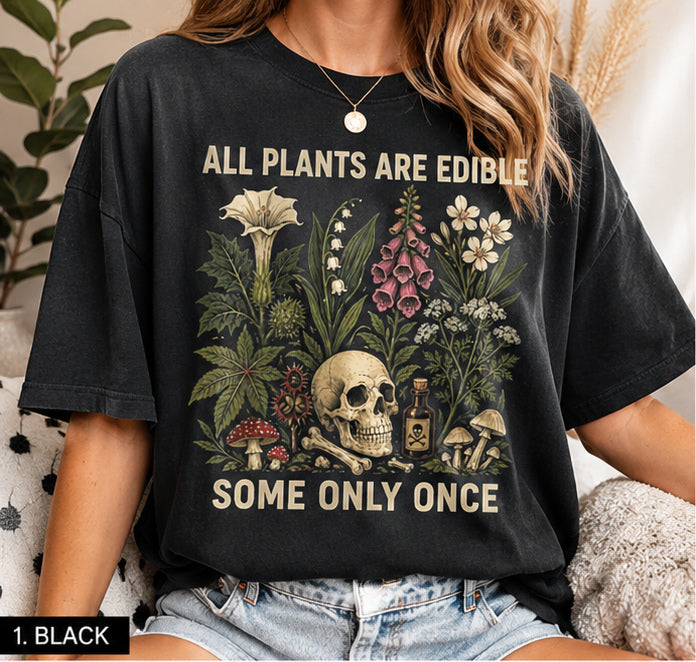 All Plants Are Edible Some Only Once Comfort Colors Shirt, Funny Gardening Tee, Dark Botanical Graphic Tshirt, Gothic Plant Lover Shirt