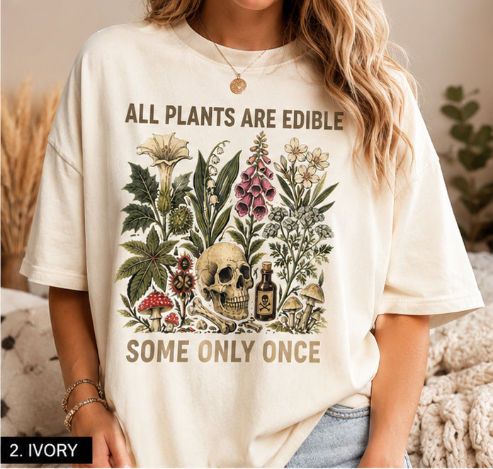 All Plants Are Edible Some Only Once Comfort Colors Shirt, Funny Gardening Tee, Dark Botanical Graphic Tshirt, Gothic Plant Lover Shirt