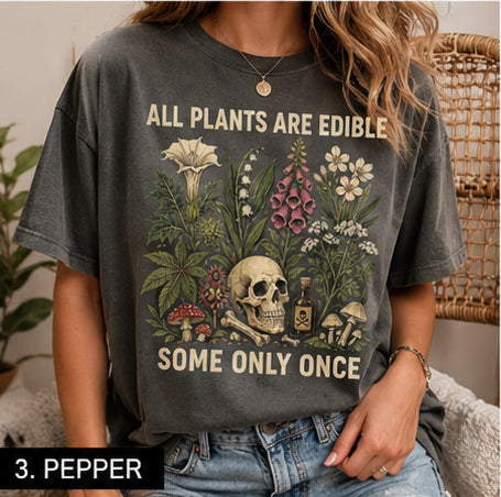 All Plants Are Edible Some Only Once Comfort Colors Shirt, Funny Gardening Tee, Dark Botanical Graphic Tshirt, Gothic Plant Lover Shirt