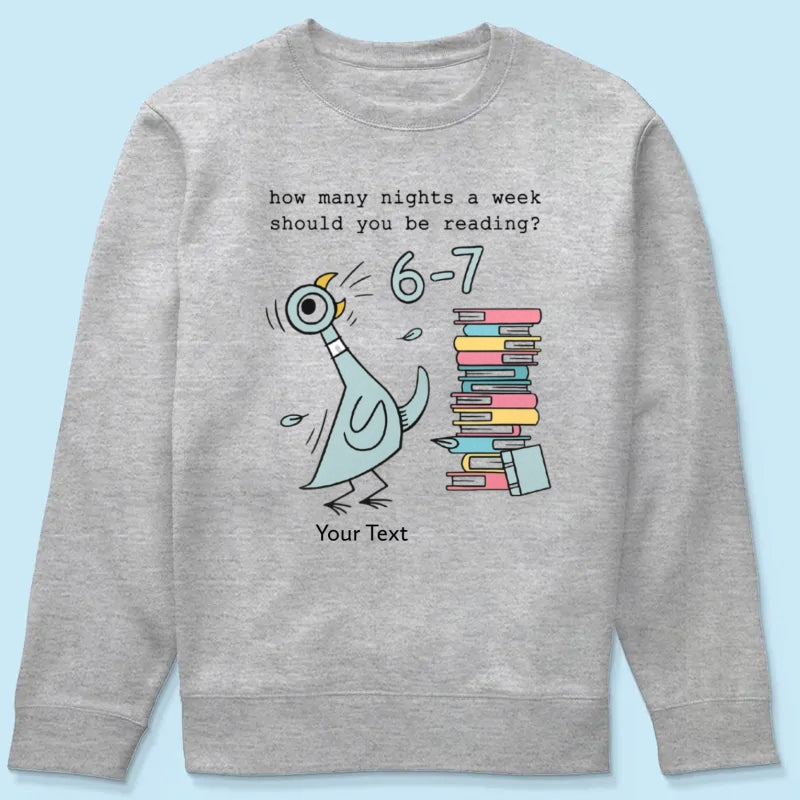 How Many Nights A Week Should You Be Reading 6-7 - Personalized Shirt - Pigeon Elephant Piggie Children's Books Sweatshirt, Teacher Six Seven 67